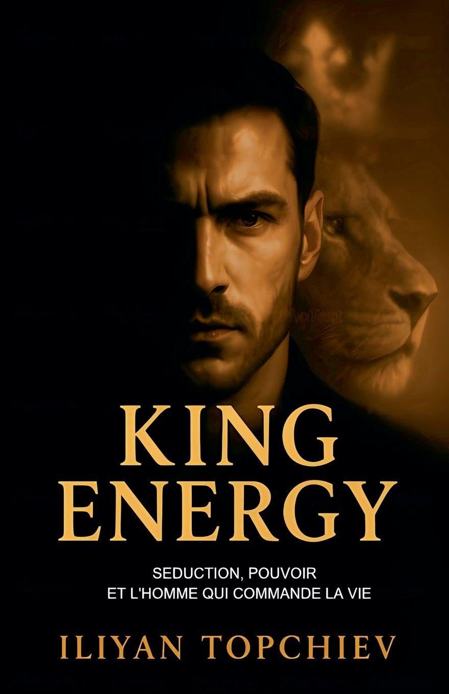 King Energy - Séduction, Pouvoir et l'Homme qui Commande la Vie Partnership & Love