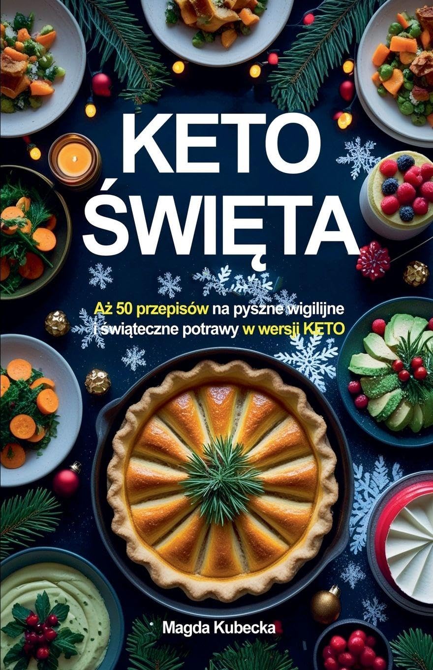 Keto ¿wi¿ta. A¿ 50 przepisów na pyszne wigilijne i ¿wi¿teczne przepisy w wersji KETO Health, Nutrition & Fitness