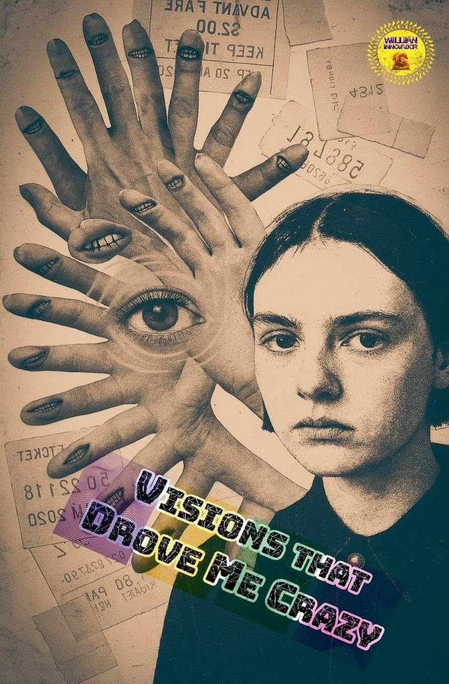 Visions that Drove Me Crazy Novels & Short Stories