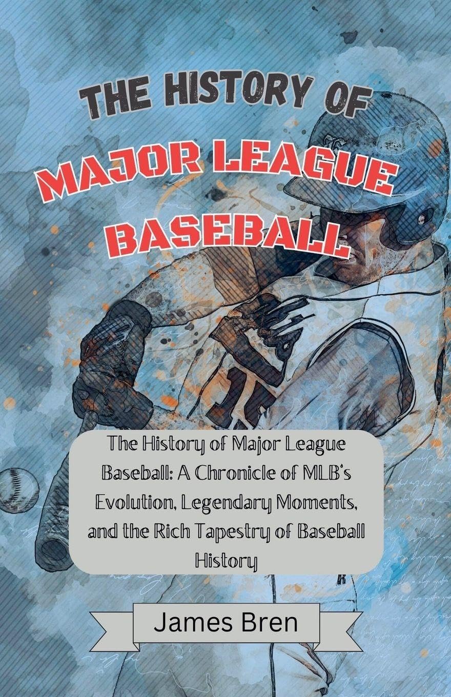 The History of Major League Baseball Leisure & Fun