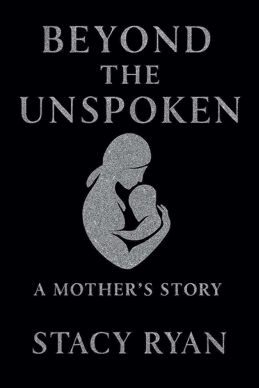 Beyond The Unspoken A Mother's Story Art & Literature
