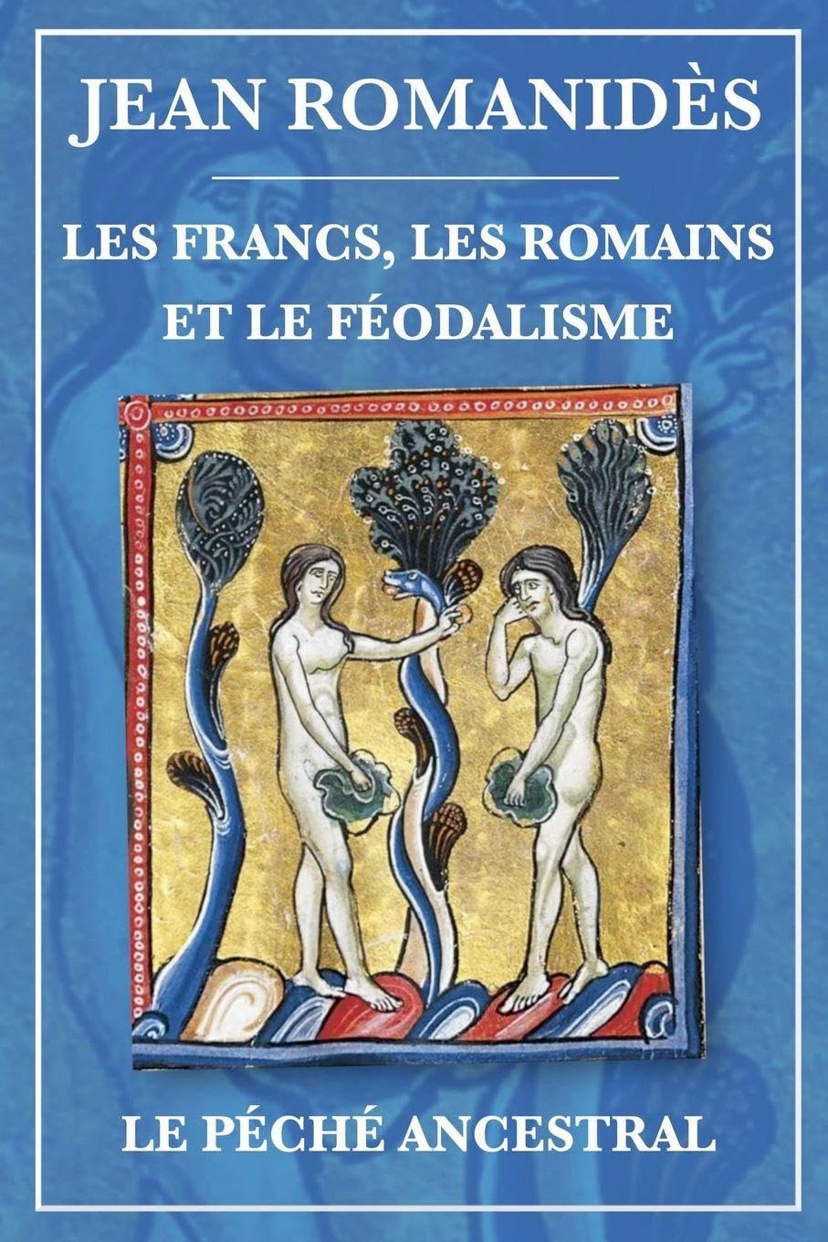 Francs, Romains et féodalisme et Le péché ancestral Politics & History