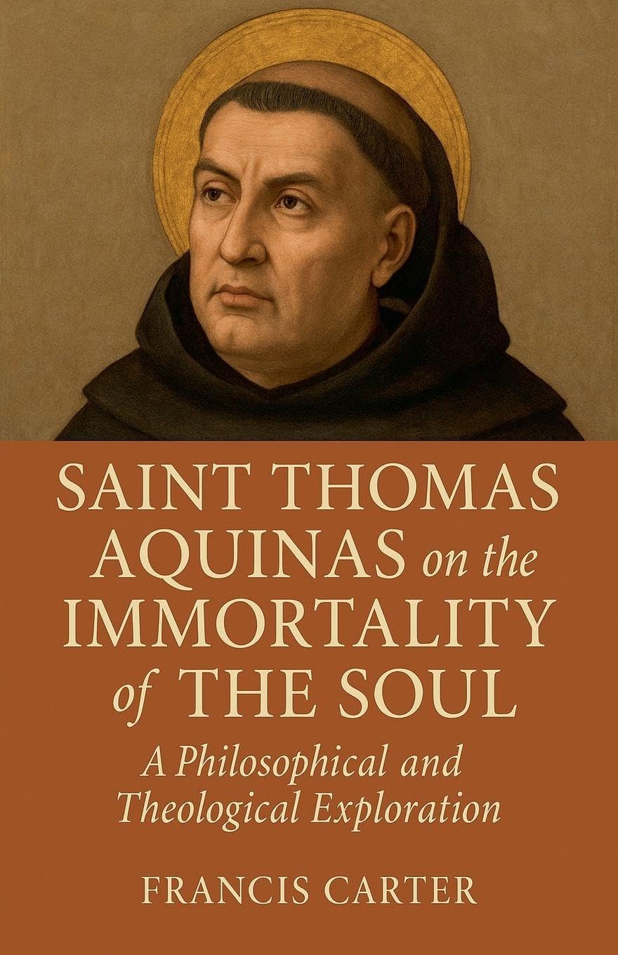 Saint Thomas Aquinas on the Immortality of the Soul Religion & Esotericism