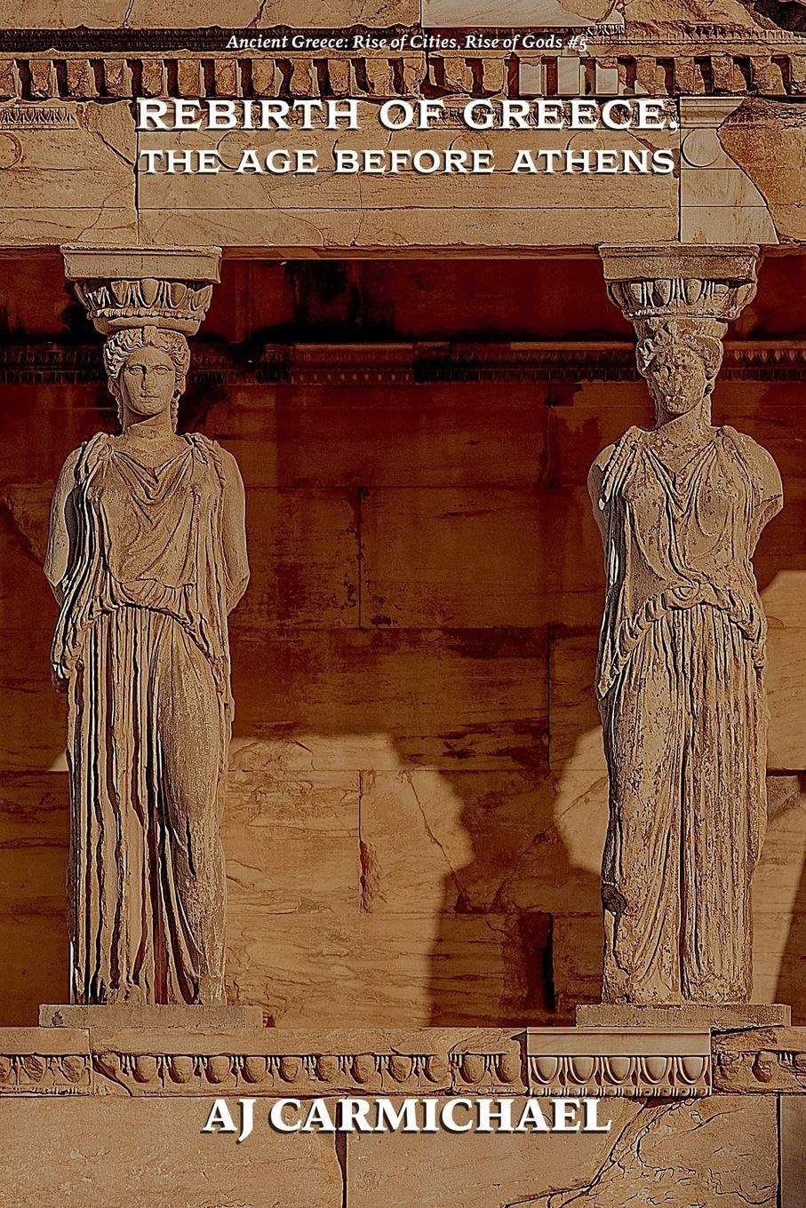 Rebirth of Greece, The Age Before Athens Politics & History