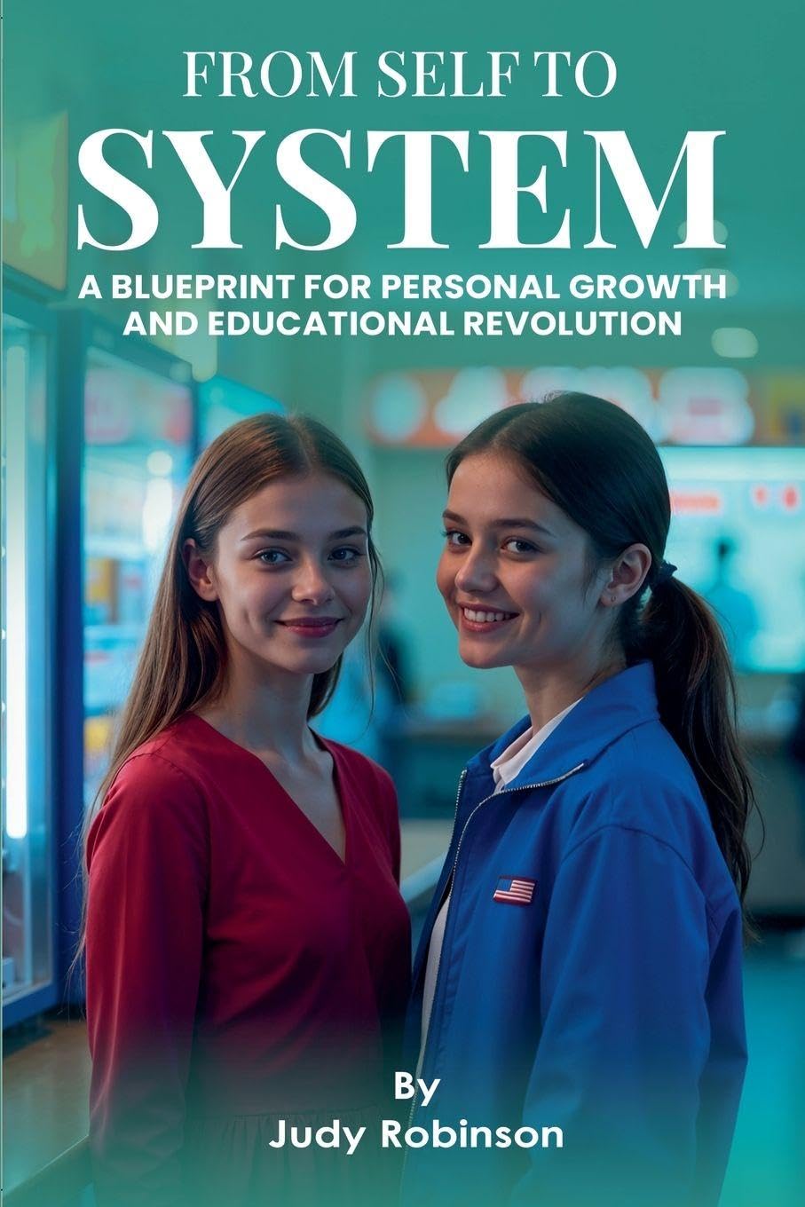 From Self to System ( Blueprint for Personal Growth and Educational Revolution) Young adult books