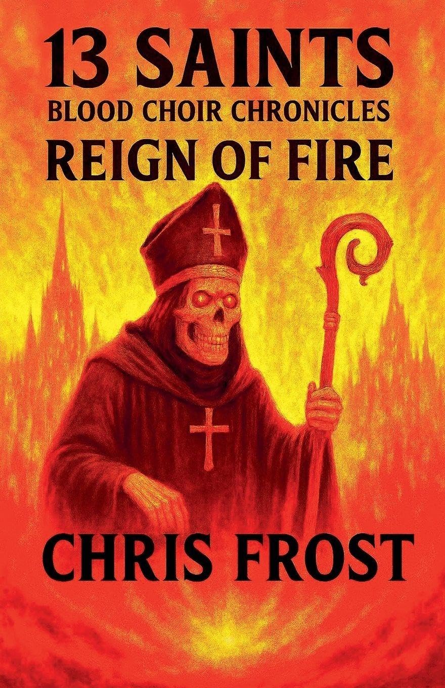 13 Saints Blood Choir Chronicles Reign of Fire Contemporary literature