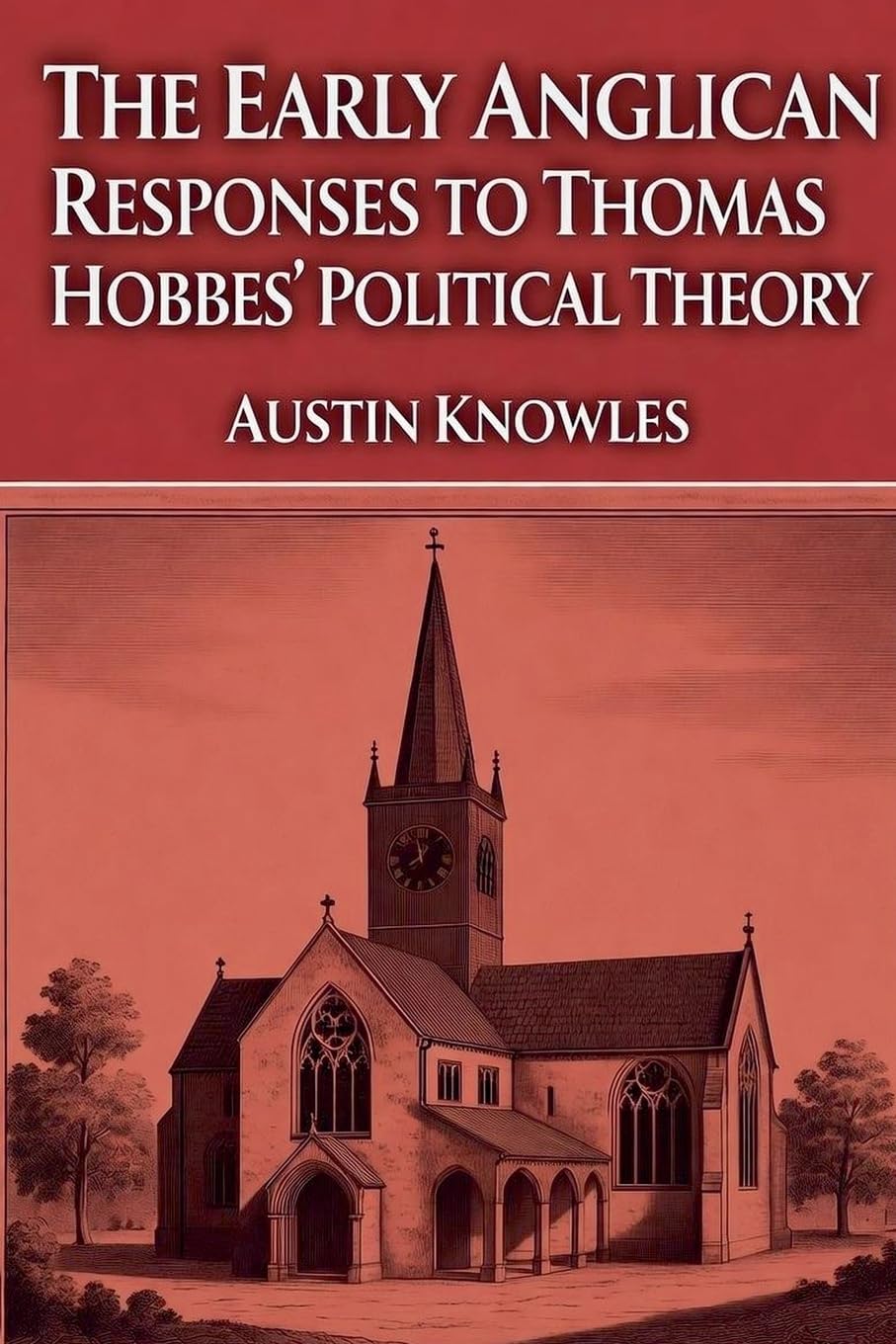 The Early Anglican Responses to Thomas Hobbes' Political Theory Politics & History