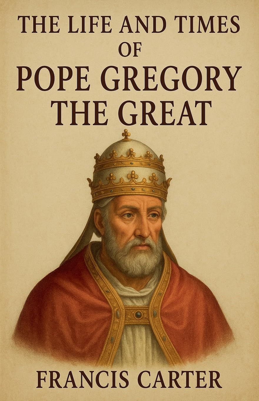 The Life and Times of Pope Gregory the Great Politics & Society