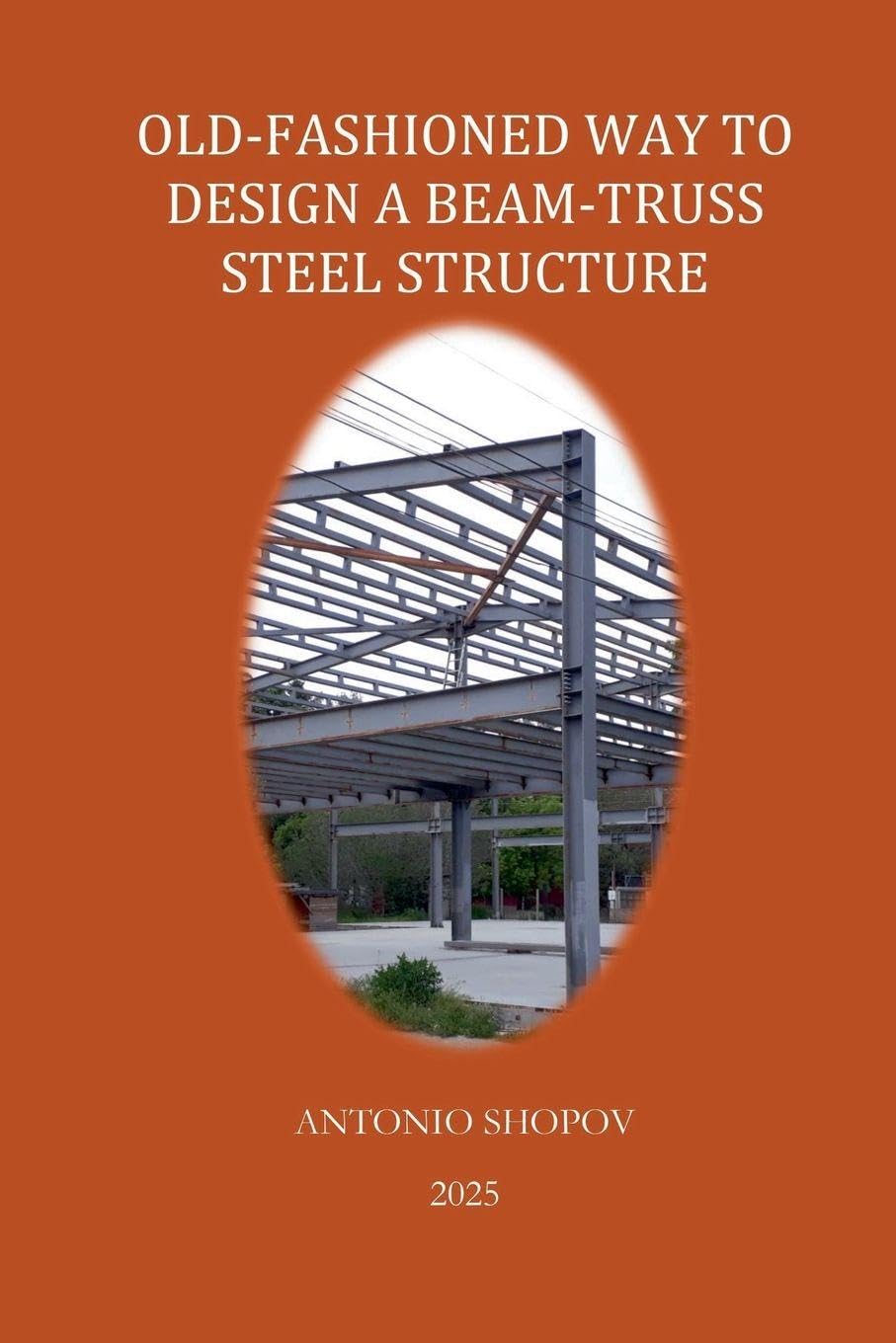 OLD-FASHIONED WAY TO DESIGN A BEAM-TRUSS STEEL STRUCTURE Business & Technology