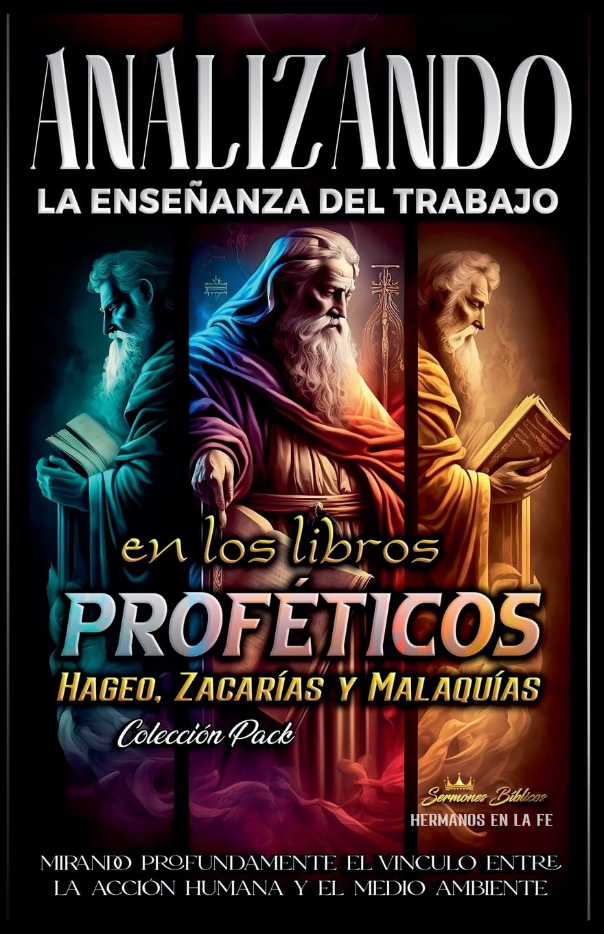 Analizando la Enseñanza del Trabajo en los Libros Proféticos de Hageo, Zacarías y Malaquías Religion & Esotericism