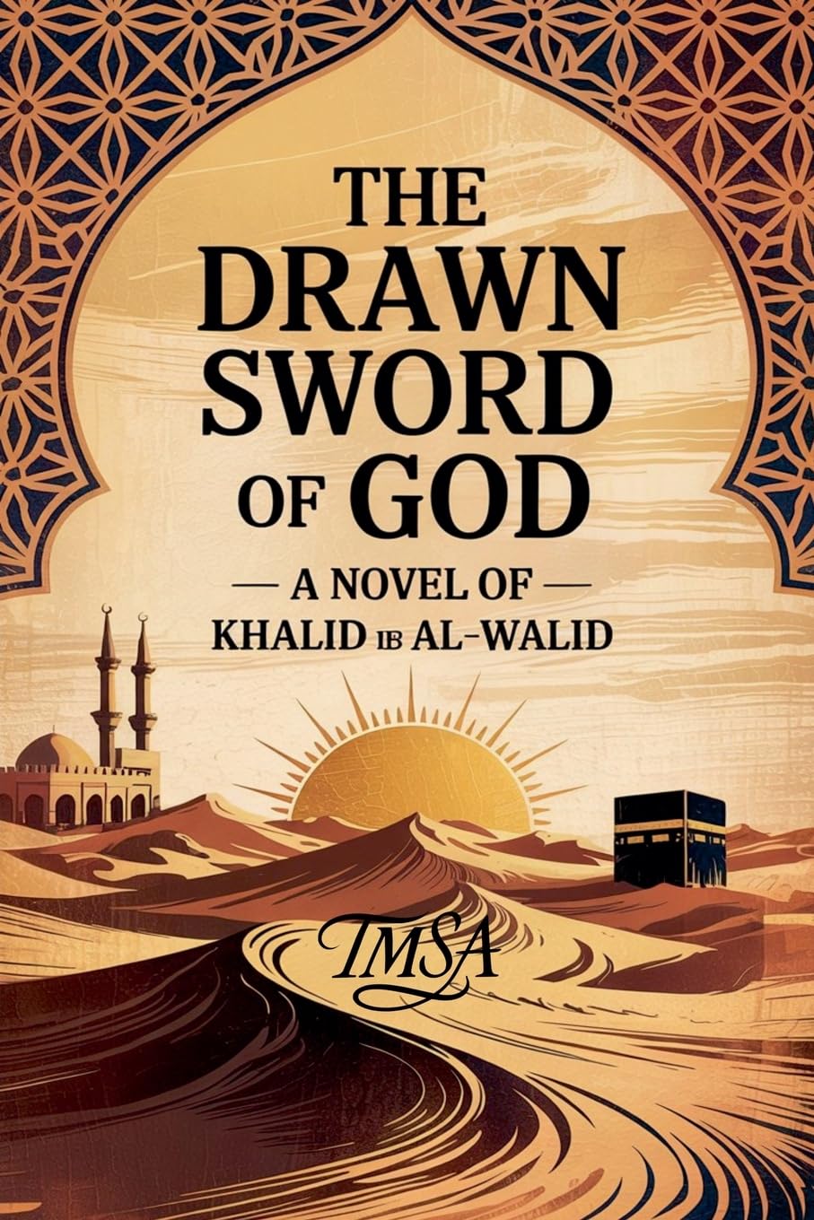 The Drawn Sword of God A Novel of Khalid ib Al-Walid Politics & History