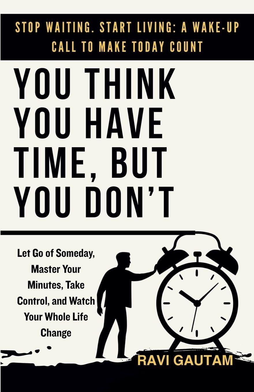 You Think You Have Time, But You Don't Business, Finance & Career