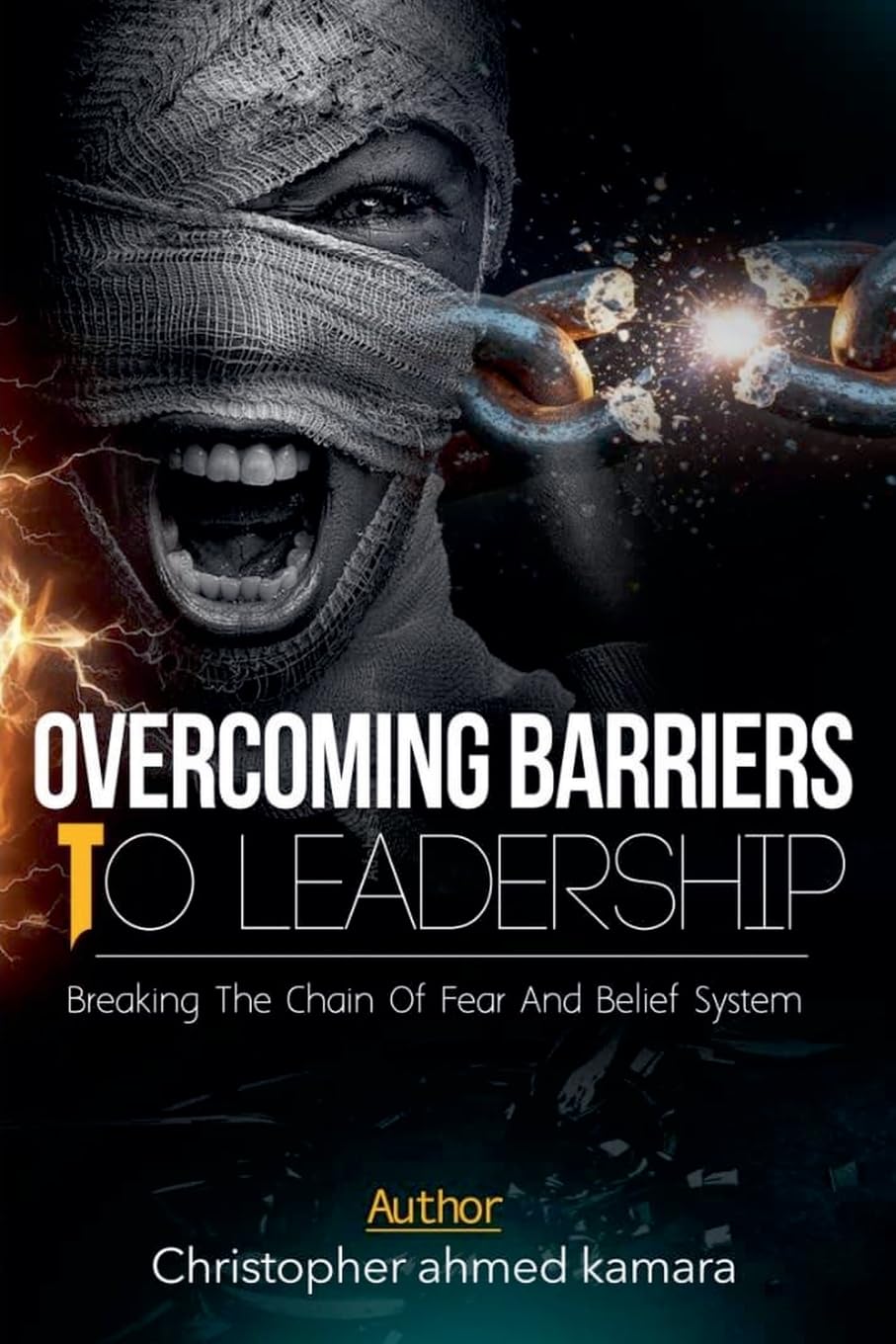 OVERCOMING BARRIERS TO LEADERSHIP Breaking the Chains of Fear and Belief Systems Business, Finance & Career