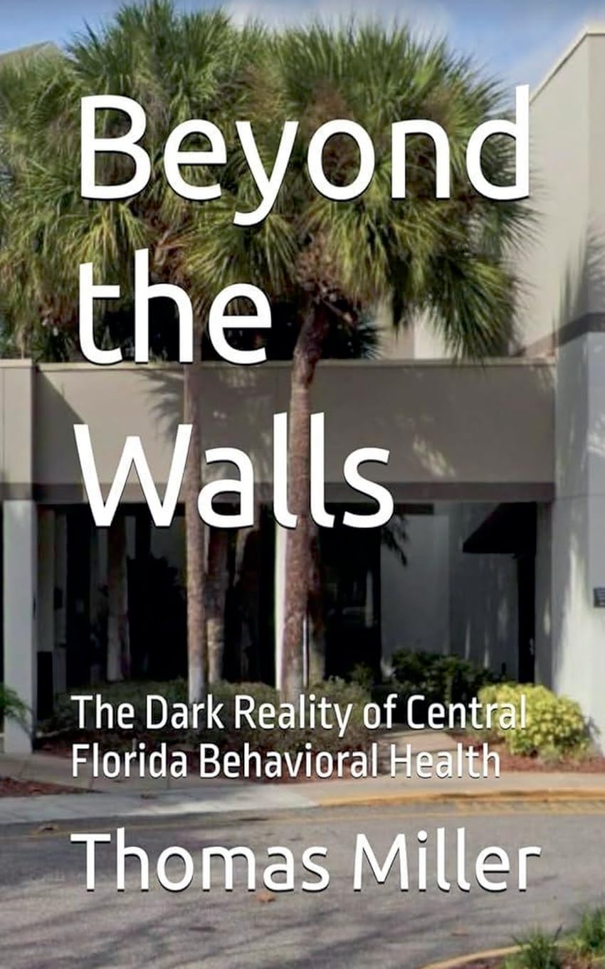 Beyond the Walls The Dark Reality of Central Florida Behavioral Health Law