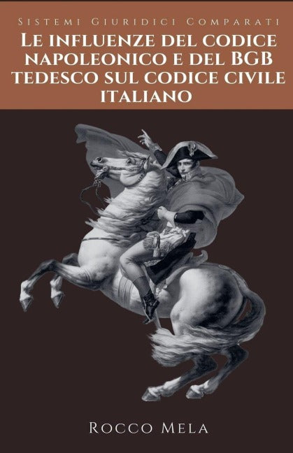 Le Influenze del Codice Napoleonico e del BGB Tedesco sul Codice Civile Italiano Law