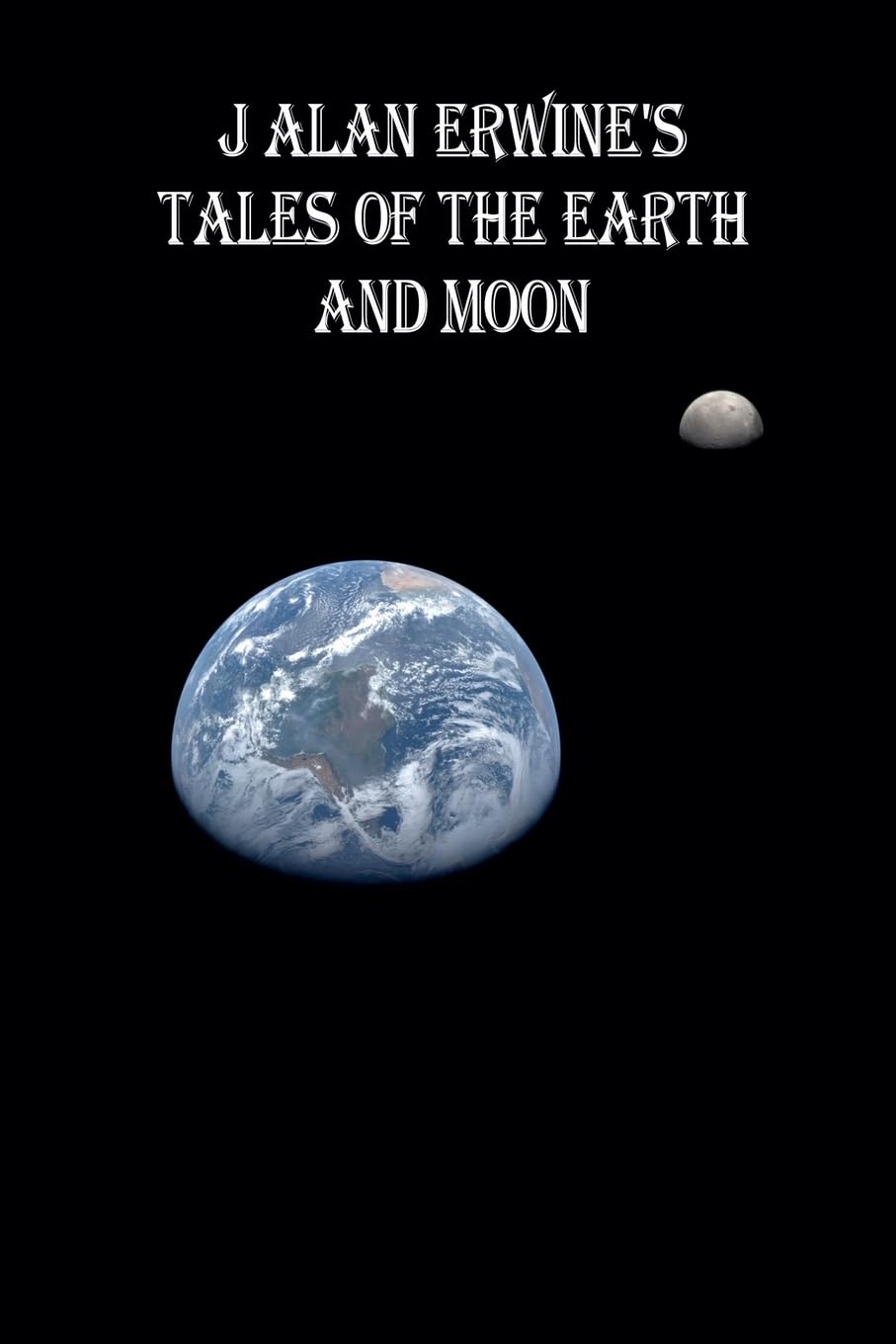 J Alan Erwine's Tales of the Earth and Moon Contemporary literature