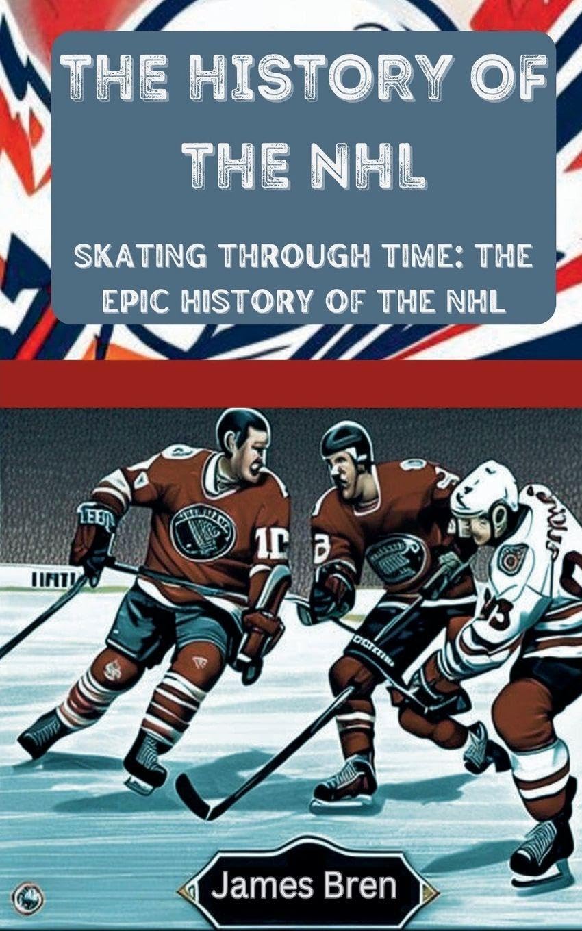 The History of the NHL Leisure & Fun
