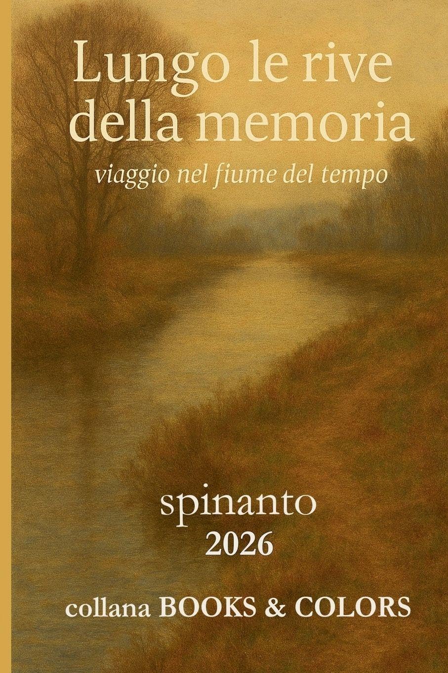 LUNGO LE RIVE DELLA MEMORIA  viaggio lungo il fiume del tempo Media & Communication