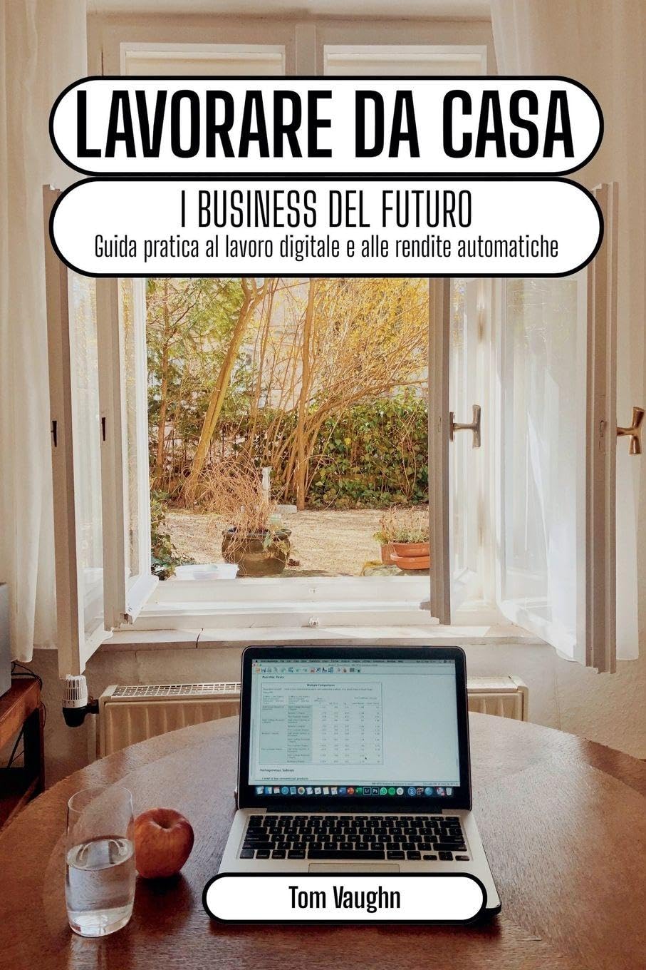 Lavorare da casa - i business del futuro Business, Finance & Career
