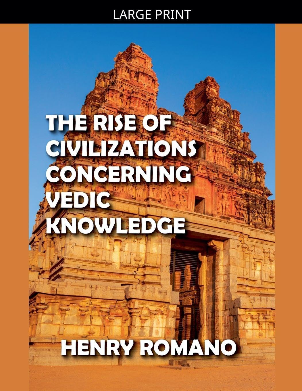 The Rise of Civilizations Concerning Vedic Knowledge Politics & History