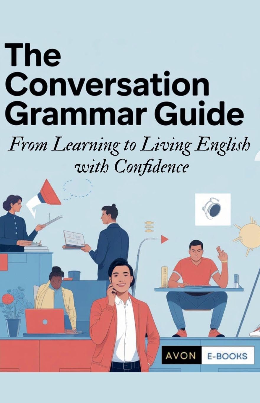 The Conversation Grammar Guide From Learning to Living English with Confidence Reference Books