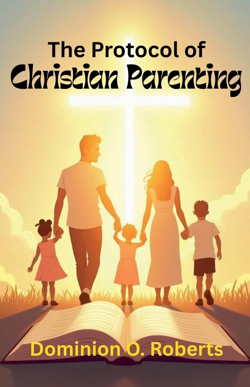 The Protocol of Christian Parenting Parents & Children