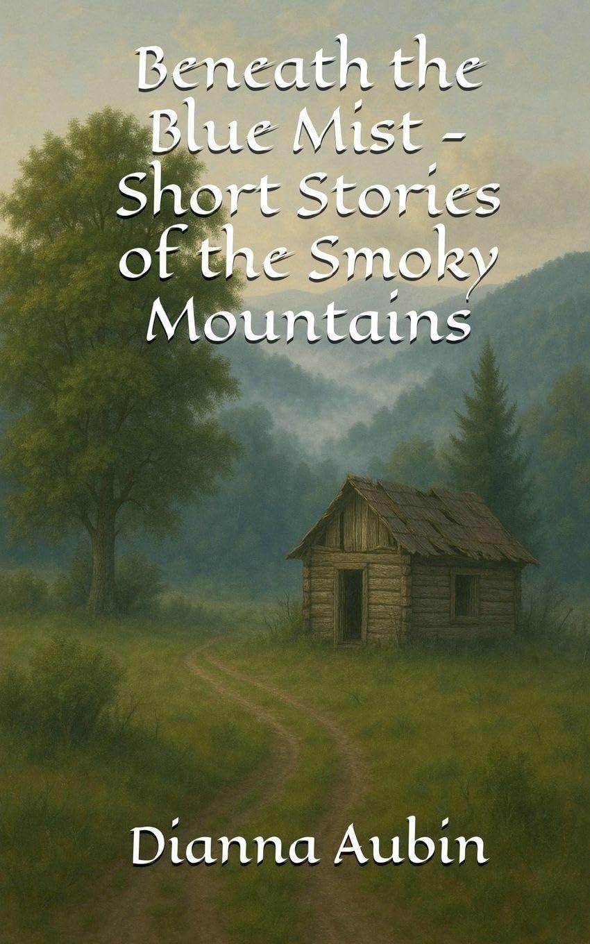 Beneath the Blue Mist - Short Stories of the Smoky Mountains Essays & Short Stories