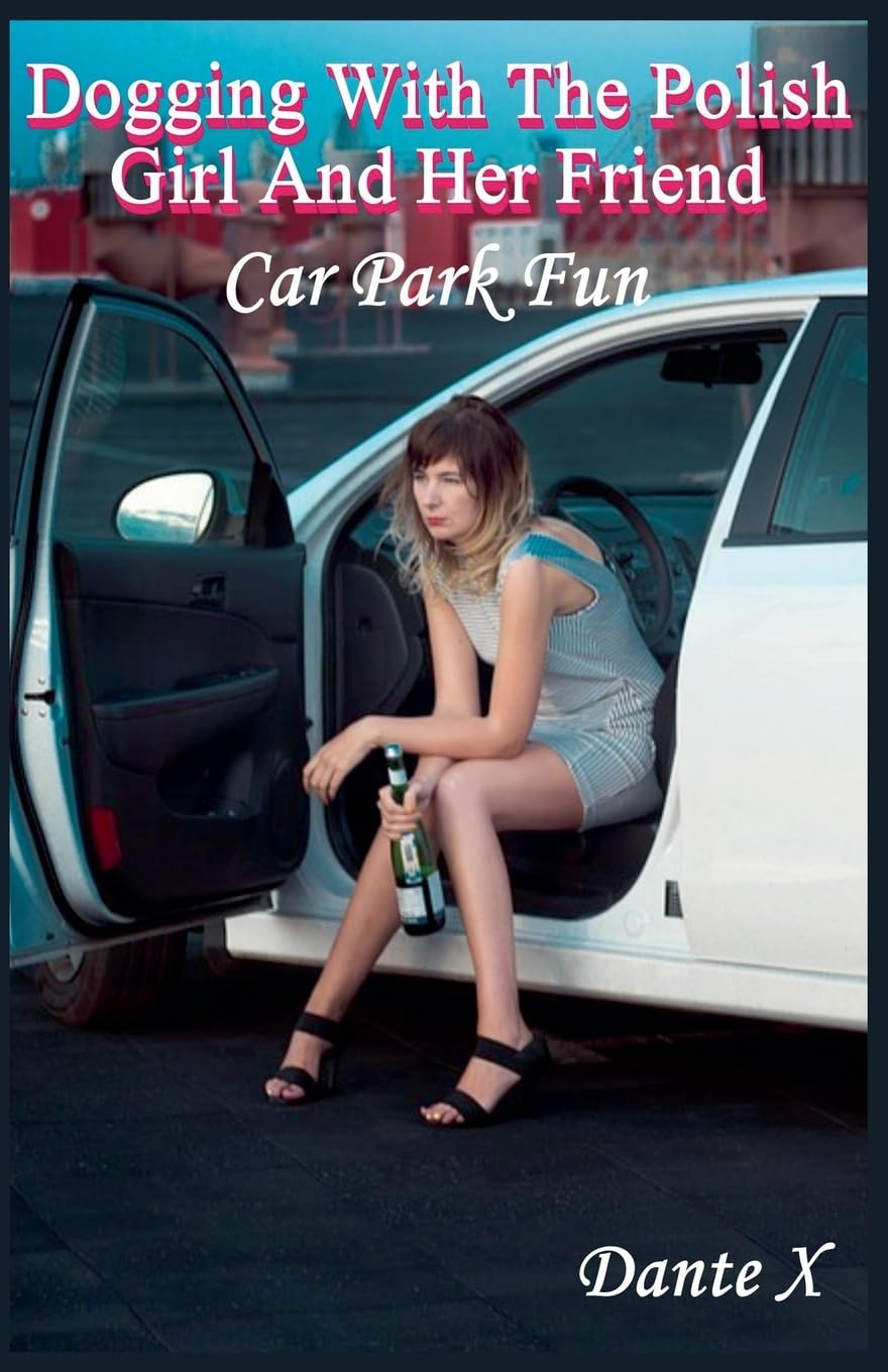 Dogging With The Polish Girl And Her Friend Contemporary literature