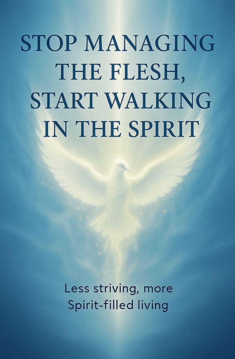 Stop Managing the Flesh, Start Walking in the Spirit Leisure & Fun