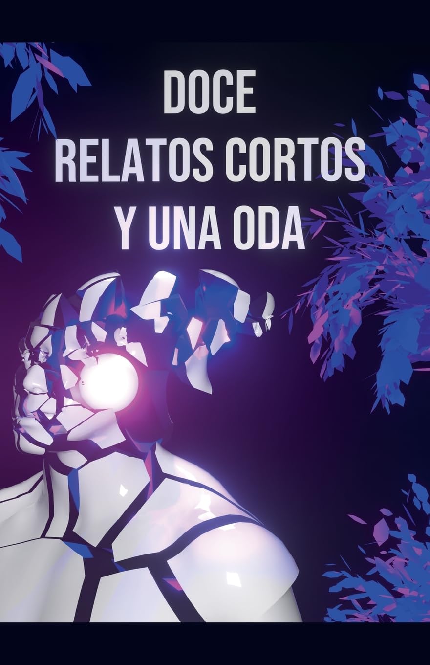 Doce Relatos Cortos y una Oda Essays & Short Stories