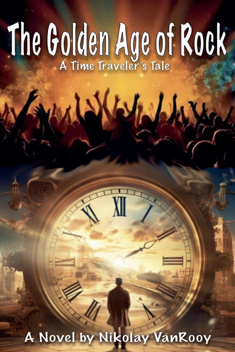The Golden Age of Rock, A TimeTravelers Tale Historical Fiction