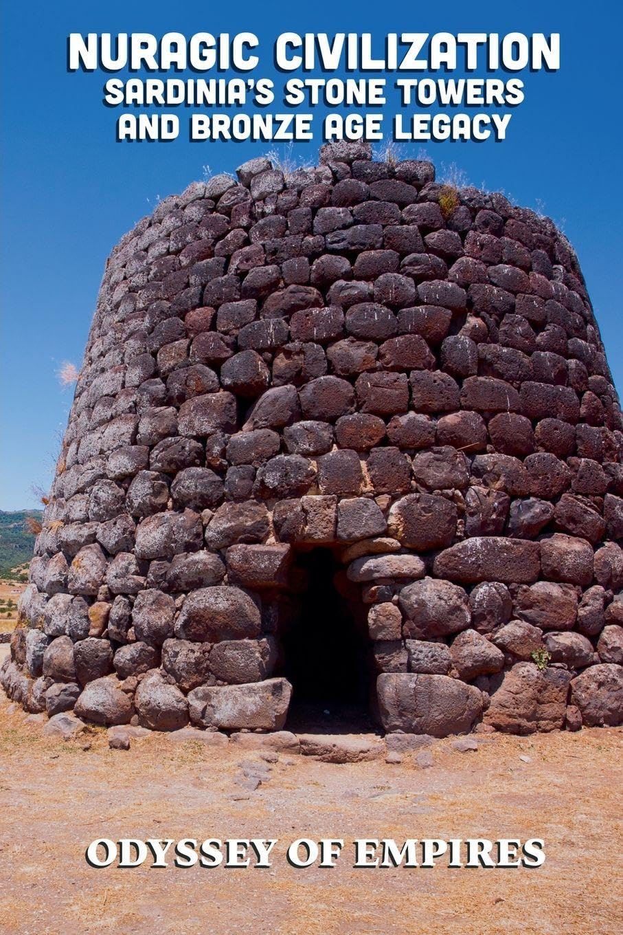 Nuragic Civilization, Sardinia's Stone Towers  and Bronze Age Legacy Politics & History