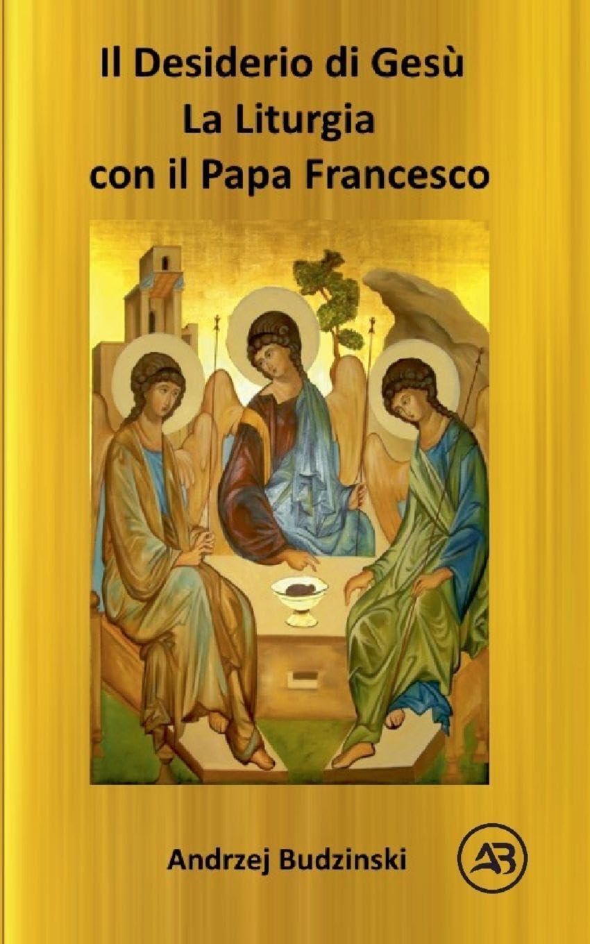 IL DESIDERIO DI CRISTO!  La Liturgia  con il Papa Francesco Religion & Esotericism