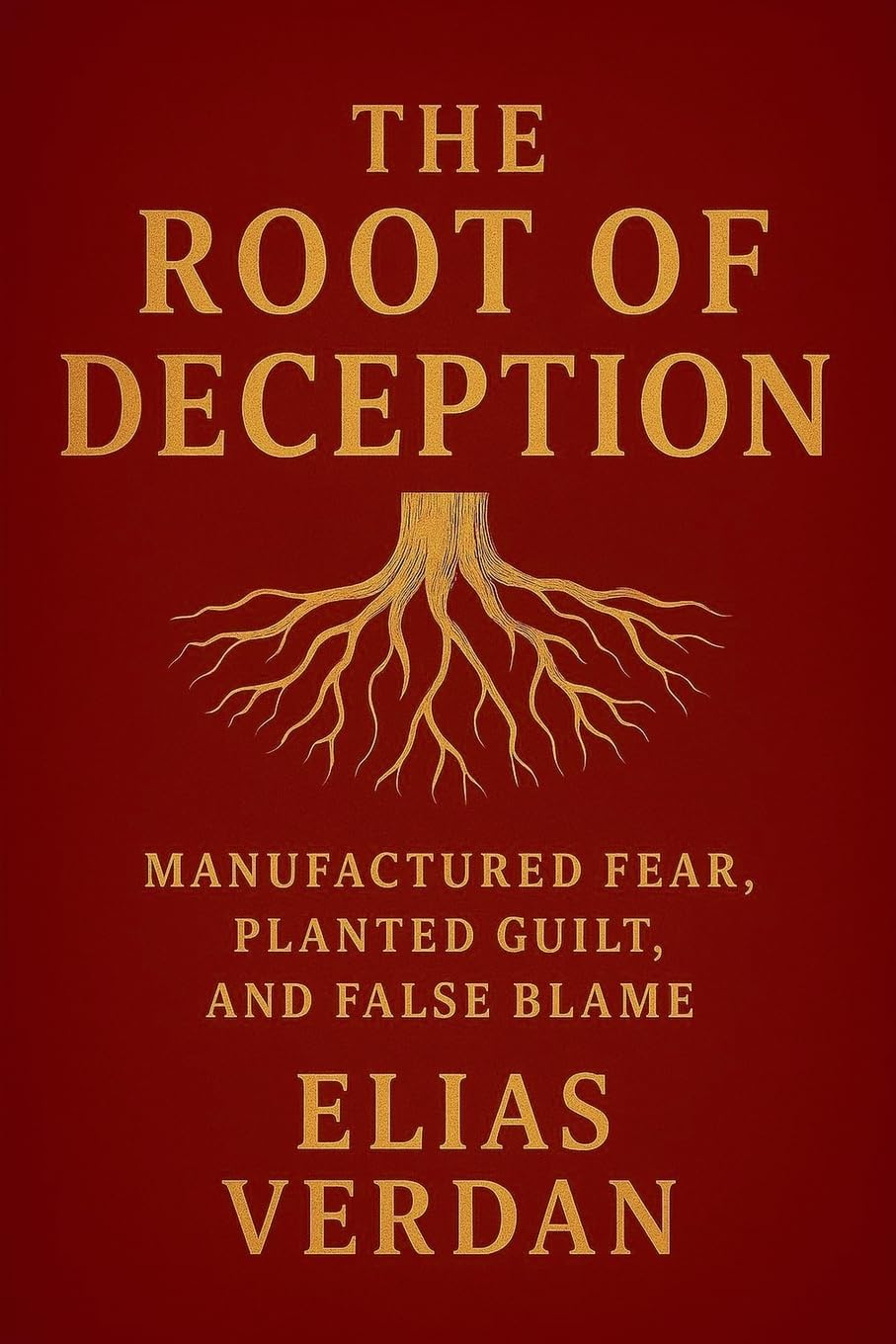 The Root of Deception, Manufactured Fear, Planted Guild, and False Blame Books
