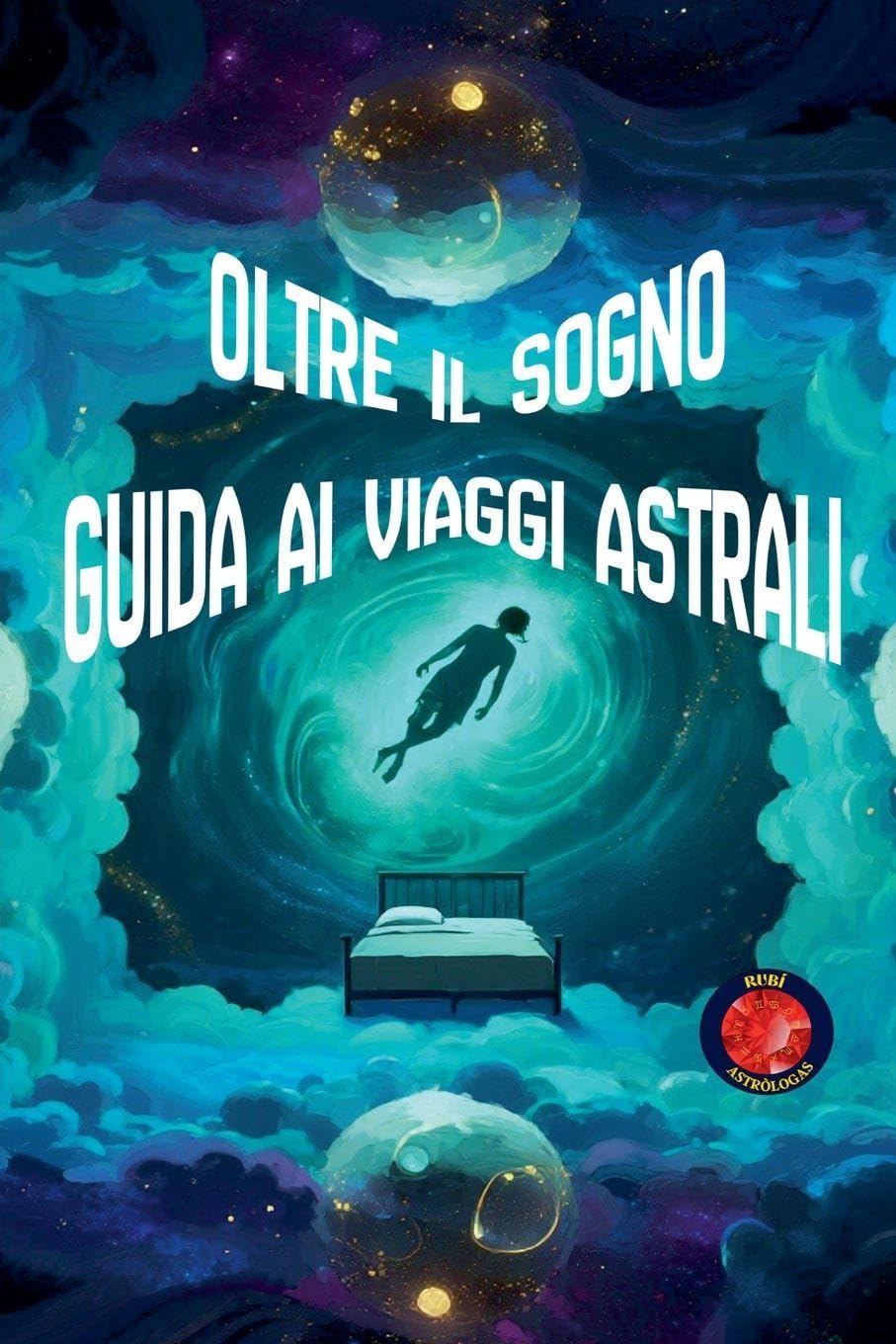 Oltre il Sogno Guida ai Viaggi Astrali Religion & Esotericism