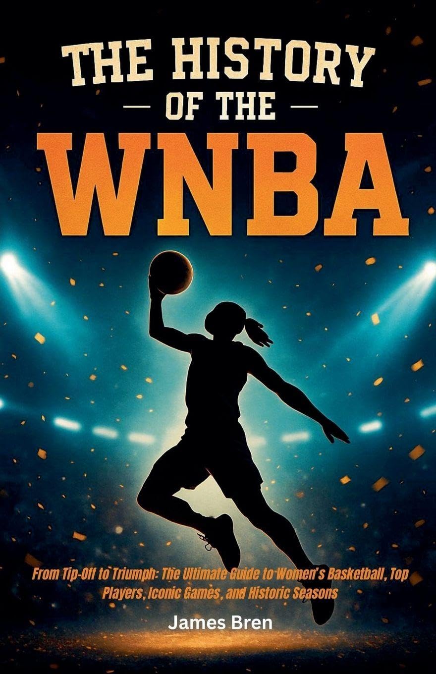 The History of the WNBA Leisure & Fun