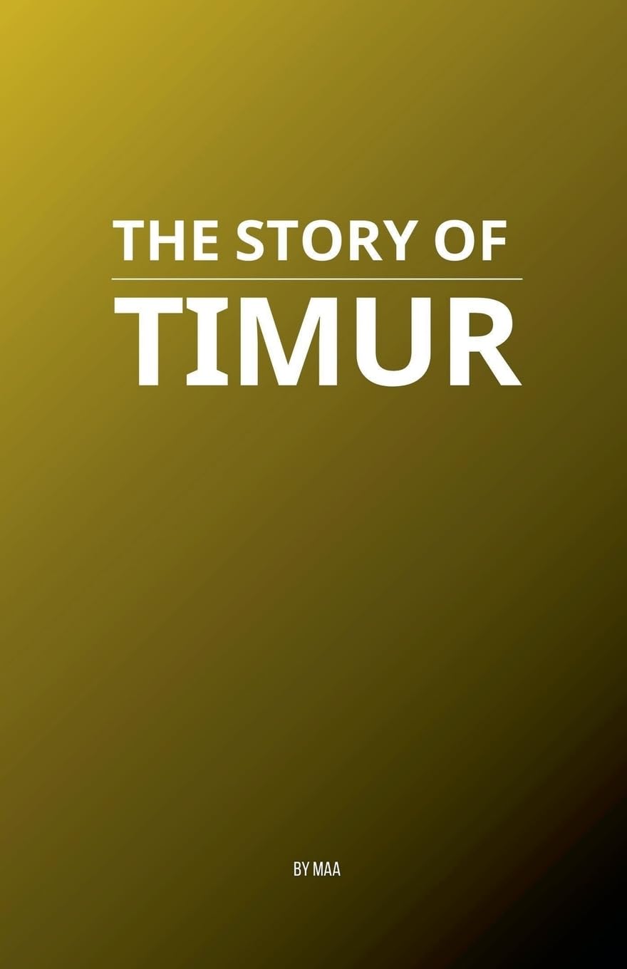 The Story of Timur Politics & History