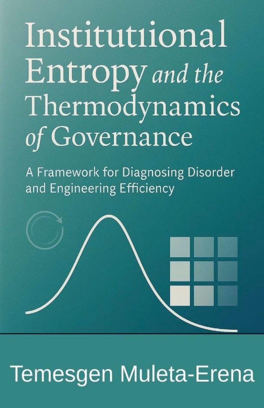 Institutional Entropy and the Thermodynamics of Governance A Framework for Diagnosing Disorder and Engineering Efficiency Law