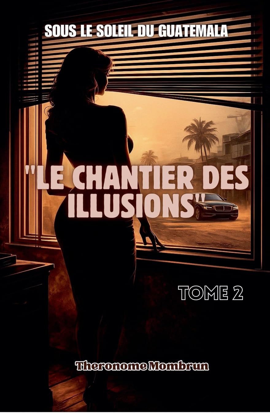 LE CHANTIER DES ILLUSIONS. Tome 2 Drama