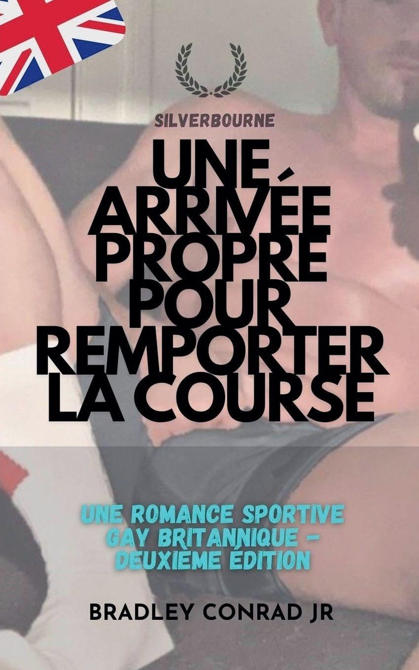 Silverbourne: Une arrivée propre pour remporter la course Une romance sportive gay britannique -Deuxième édition LGBTQ+