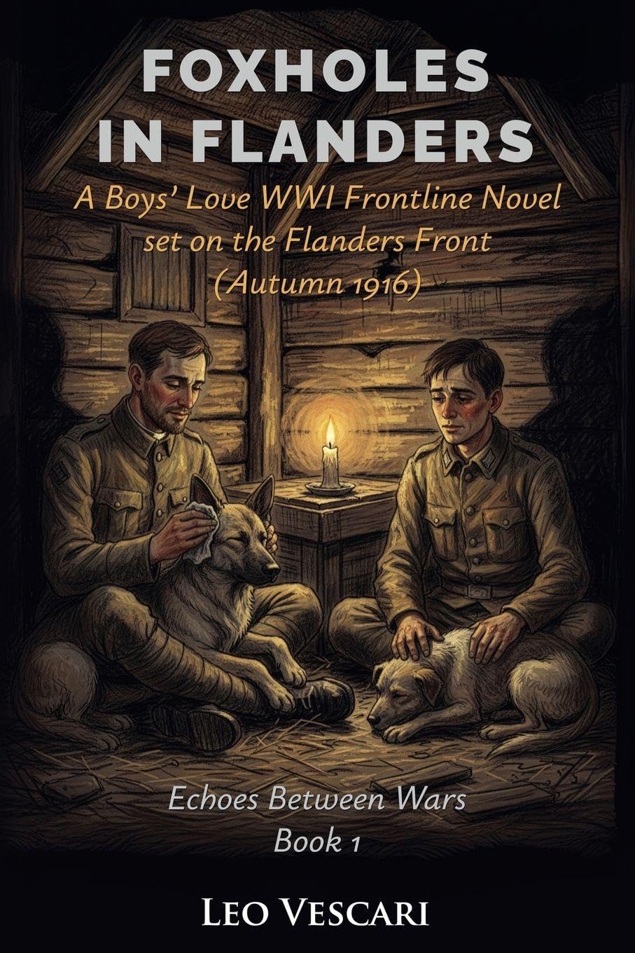 Foxholes in Flanders - A Boys' Love WWI Novel set on the Flanders Front (Autumn 1916) LGBTQ+