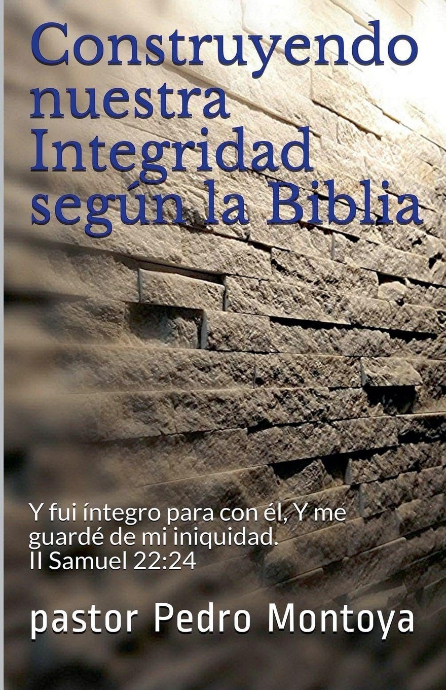 Construyendo nuestra Integridad según la Biblia Religion & Esotericism