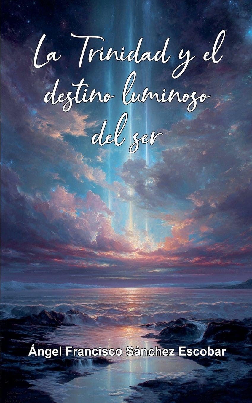 La Trinidad y el destino luminoso del ser Religion & Esotericism
