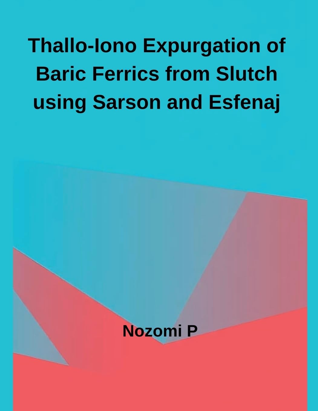 Thallo-Iono Expurgation of Baric Ferrics from Slutch using Sarson and Esfenaj Business & Technology