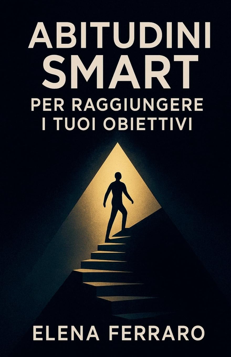 Abitudini SMART per Raggiungere i Tuoi Obiettivi Psychology