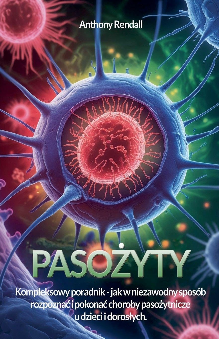 Paso¿yty. Poradnik, jak rozpozna¿ i leczy¿ najcz¿stsze choroby odpaso¿ytnicze Health, Nutrition & Fitness