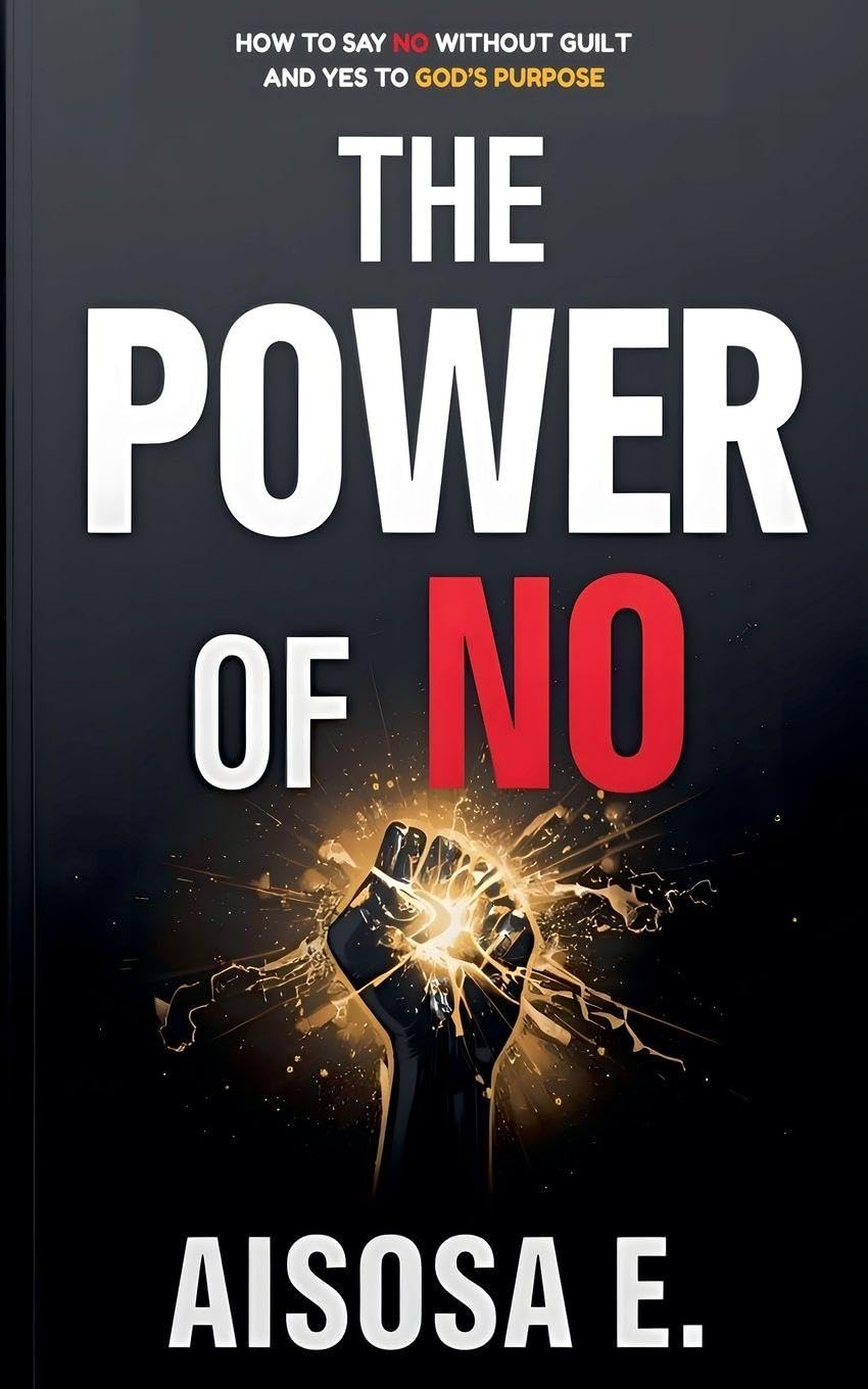 The Power of No - How to Say No Without Guilt and Yes to God's Purpose Lifestyle