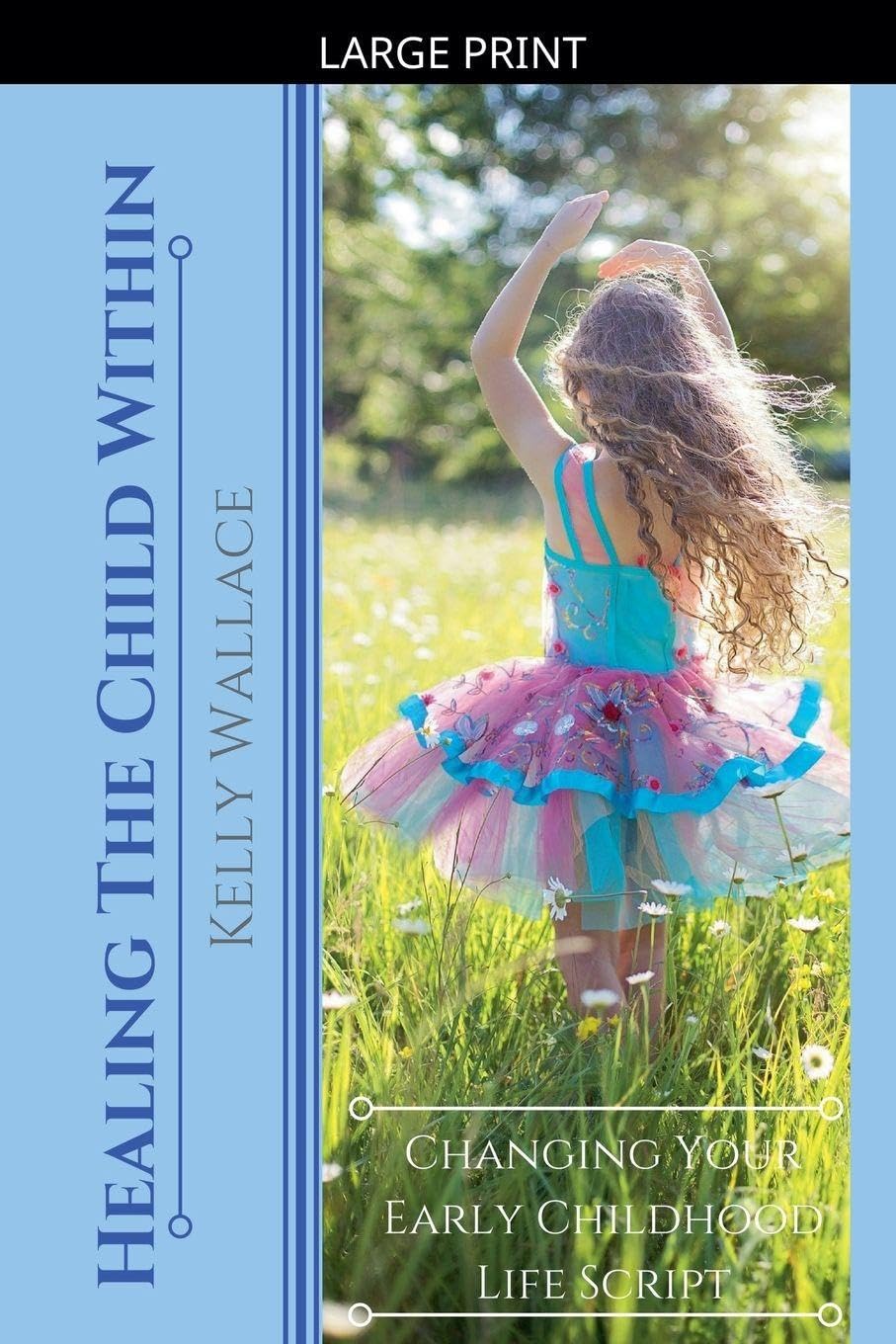 Healing the Child within - Changing Your Early Childhood Life Script Lifestyle