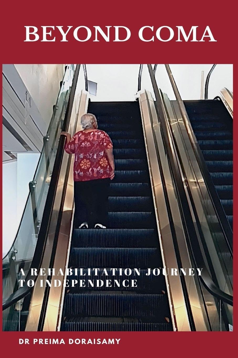 BEYOND COMA. A REHABILITATION JOURNEY TO INDEPENDENCE Books