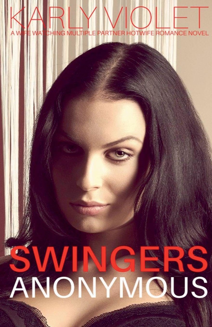Swingers Anonymous - A Wife Watching Multiple Partner Hotwife Romance Novel Contemporary literature